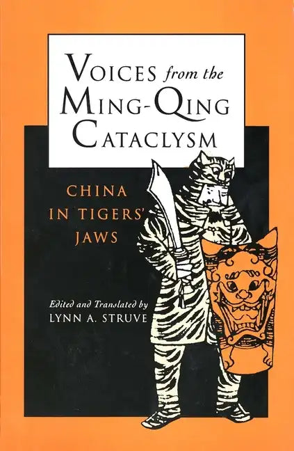 Voices from the Ming-Qing Cataclysm: China in Tigers` Jaws - Paperback