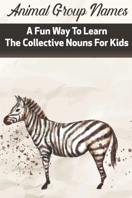 Animal Group Names A Fun Way To Learn The Collective Nouns For Kids: Fans Of Animals - Paperback