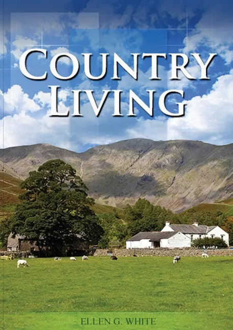 Country Living: (Studying God's Plan, how to prepare for Last Days Events, God's Judgements and quick understand of the benefits of living in Nature) - Paperback