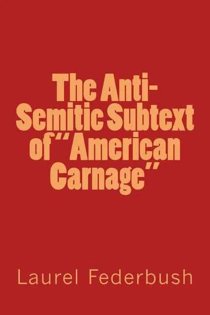 The Anti-Semitic Subtext of "American Carnage" - Paperback