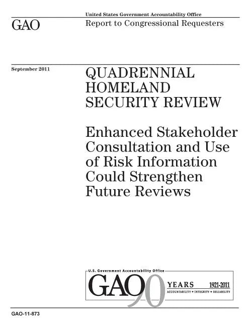 Quadrennial Homeland Security review: enhanced stakeholder consultation and use of risk information could strengthen future reviews: report to congres - Paperback