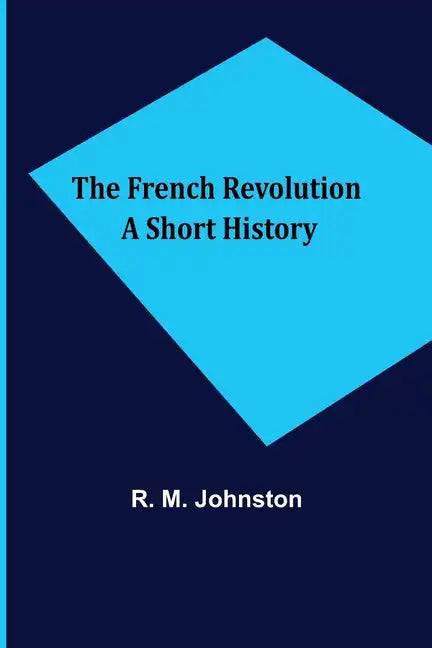 The French Revolution A Short History - Paperback