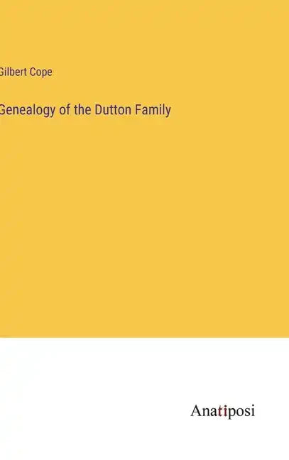 Genealogy of the Dutton Family - Hardcover