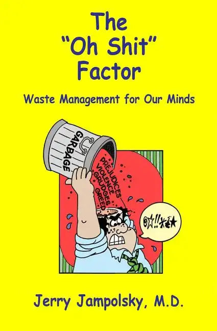 The "Oh Shit" Factor: Waste Management for Our Minds - Paperback