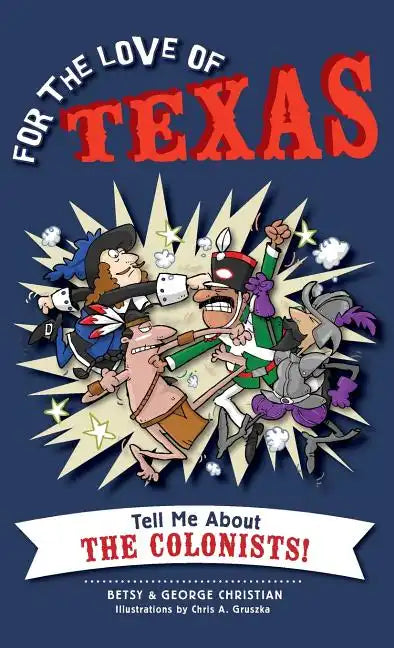 For the Love of Texas: Tell Me about the Colonists - Hardcover