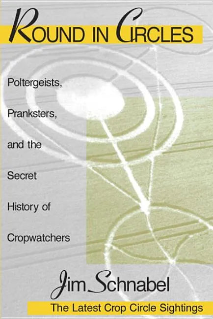 Round in Circles: Poltergeists, Pranksters, and the Secret History of the Cropwatchers - Paperback