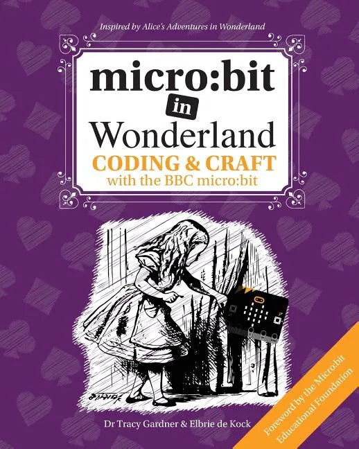 micro: bit in Wonderland: Coding & Craft with the BBC micro: bit (microbit) First Edition - Paperback