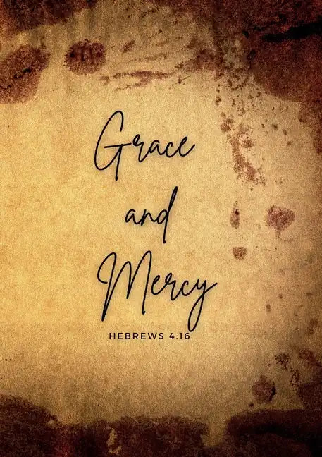 Grace and mercy Hebrews 4: 16: A daily prayer Journal - Paperback