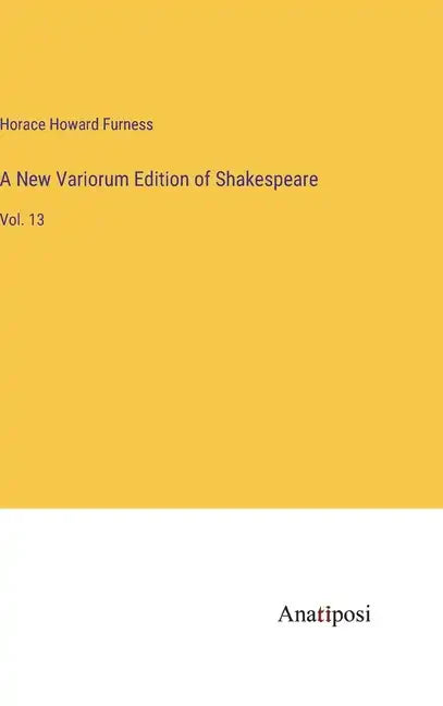A New Variorum Edition of Shakespeare: Vol. 13 - Hardcover