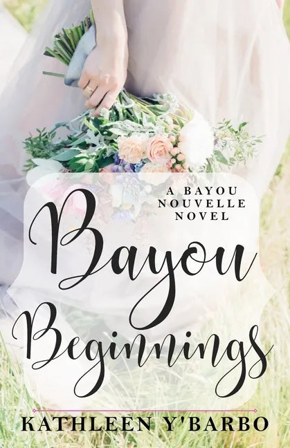 Bayou Beginnings: A Bayou Nouvelle Novel - Paperback