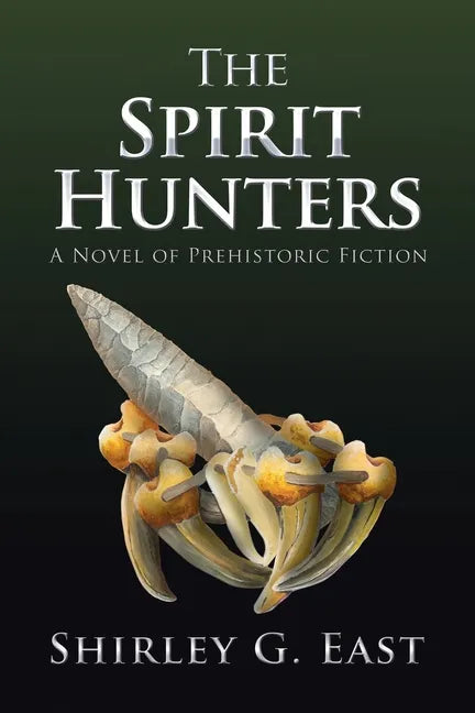 The Spirit Hunters: A Novel of Prehistoric Fiction - Paperback