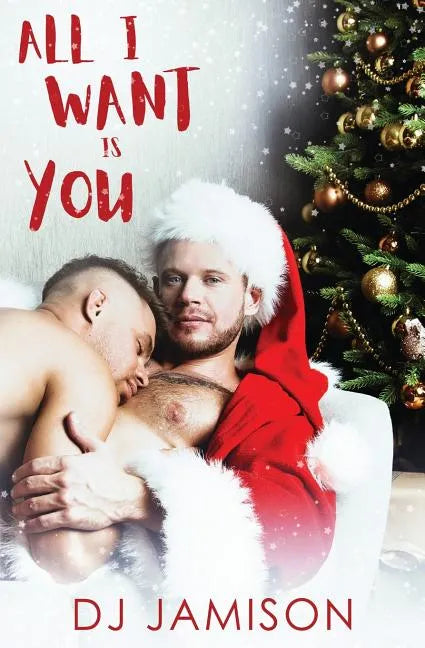 All I Want Is You: A gay holiday romance - Paperback