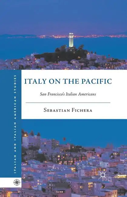 Italy on the Pacific: San Francisco's Italian Americans - Paperback