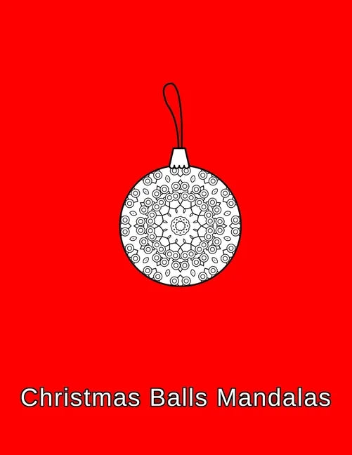 Christmas Balls mandalas: Coloring book. Christmas Ornaments for kids, adults and beginners (8.5" x 11",50 Sheets/102 Pages) - Paperback