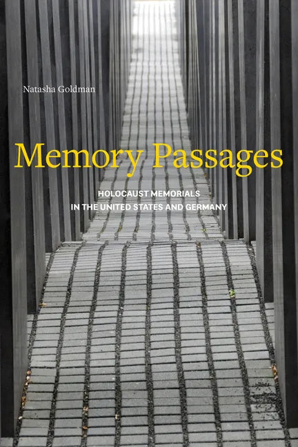 Memory Passages: Holocaust Memorials in the United States and Germany - Paperback