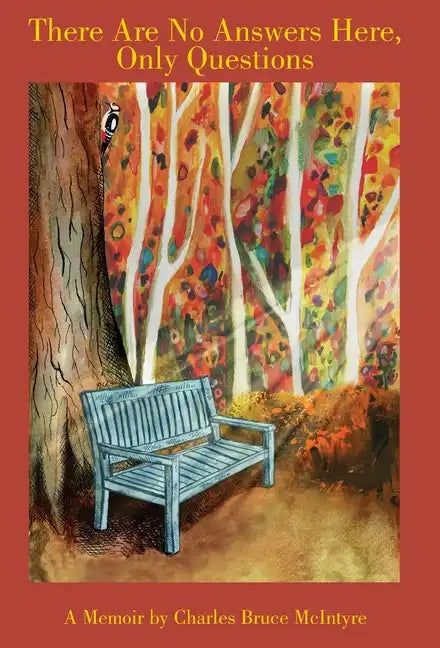There Are No Answers Here, Only Questions: A Memoir - Hardcover