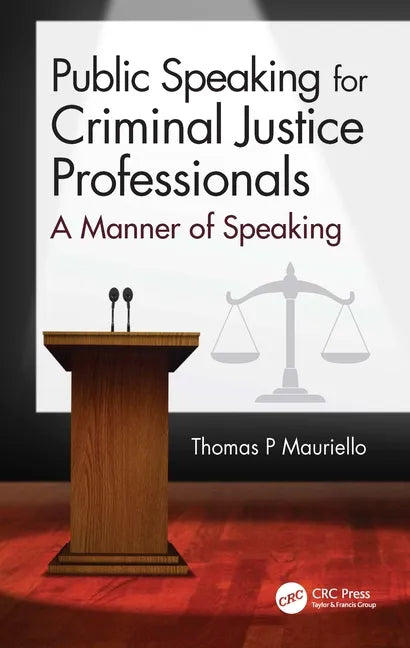 Public Speaking for Criminal Justice Professionals: A Manner of Speaking - Paperback