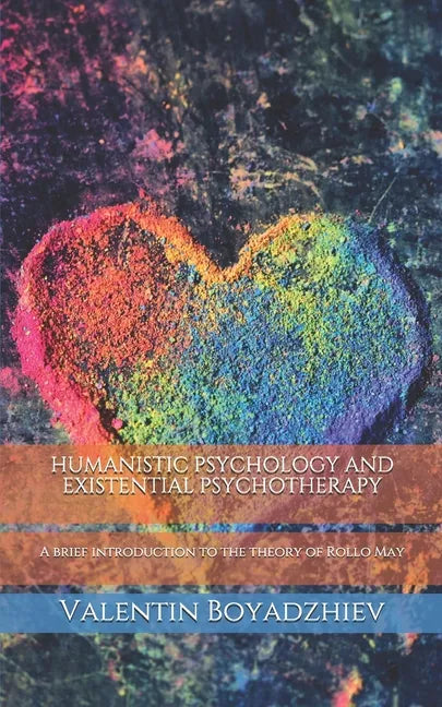 Humanistic Psychology and Existential Psychotherapy: A brief introduction to the theory of Rollo May - Paperback