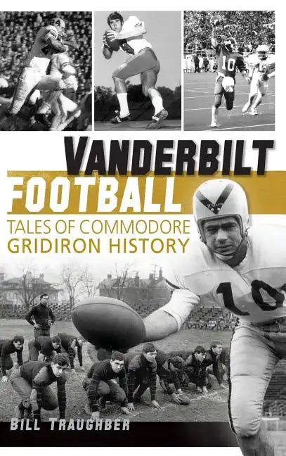 Vanderbilt Football: Tales of Commodore Gridiron History - Hardcover