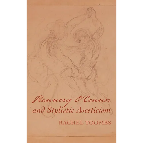 Flannery O'Connor and Stylistic Asceticism - Hardcover