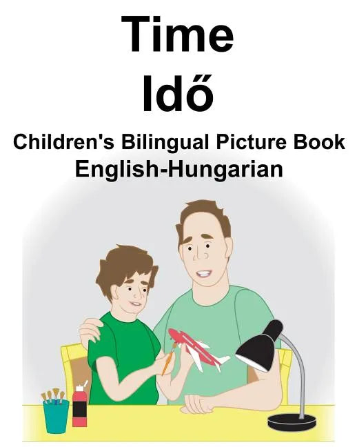 English-Hungarian Time Children's Bilingual Picture Book - Paperback