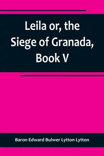 Leila or, the Siege of Granada, Book V - Paperback