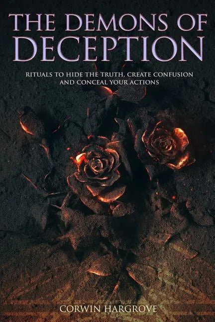 The Demons of Deception: Rituals to Hide the Truth, Create Confusion and Conceal Your Actions - Paperback