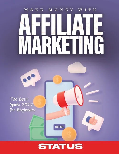 Make Money with Affiliate Marketing: The Best Guide 2022 for Beginners - Paperback
