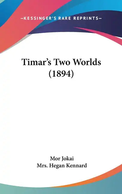 Timar's Two Worlds (1894) - Hardcover