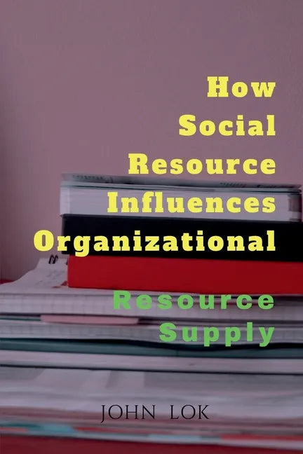 How Social Resource Influences Organizational - Paperback