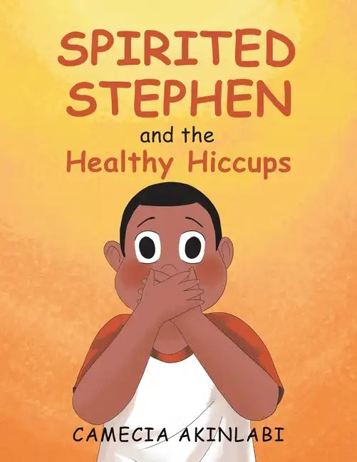 Spirited Stephen and the Healthy Hiccups - Paperback