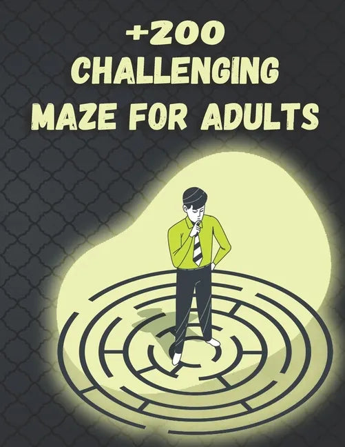 +200 Challenging Maze For Adults: Medium and Hard Maze - Stress Relief, Easy. Relaxation Brain Challenging Maze. Puzzle Games Book Paperback 230 Page - Paperback