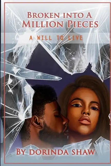 Broken Into a Million Pieces: A Will to Live - Paperback