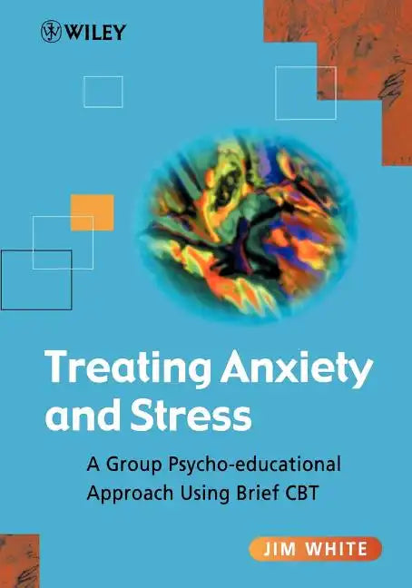 Treating Anxiety and Stress: A Group Psycho-Educational Approach Using Brief CBT - Paperback