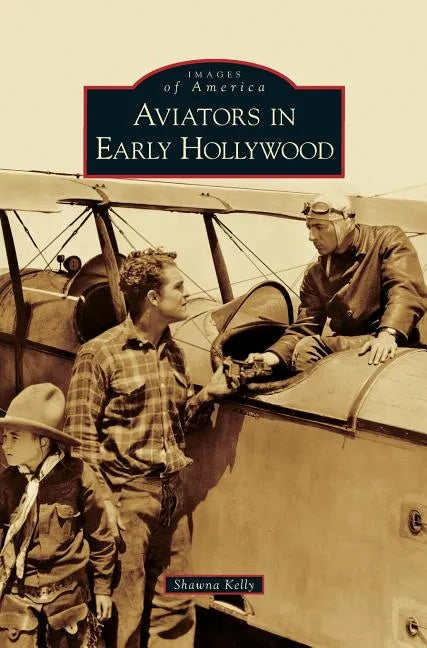 Aviators in Early Hollywood - Hardcover