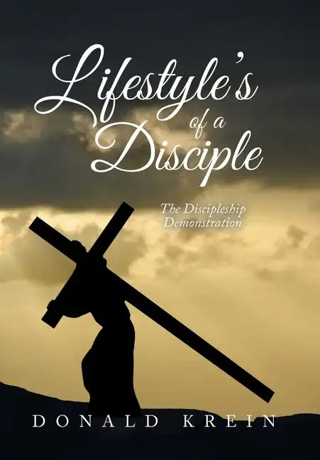 Lifestyle's of a Disciple: The Discipleship Demonstration - Hardcover