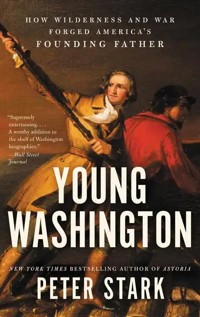 Young Washington: How Wilderness and War Forged America's Founding Father - Paperback