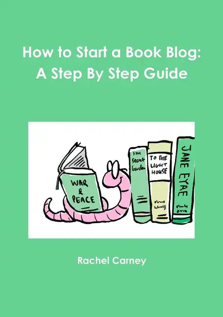 How to Start a Book Blog: A Step By Step Guide - Paperback