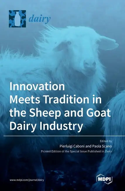 Innovation Meets Tradition in the Sheep and Goat Dairy Industry - Hardcover