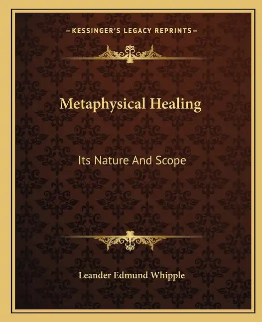 Metaphysical Healing: Its Nature and Scope - Paperback