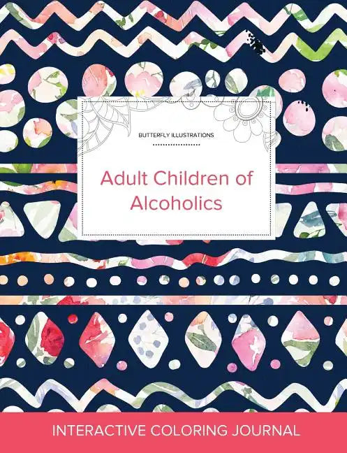 Adult Coloring Journal: Adult Children of Alcoholics (Butterfly Illustrations, Tribal Floral) - Paperback