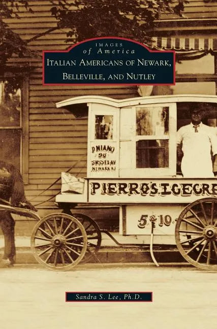 Italian Americans of Newark, Belleville, and Nutley - Hardcover