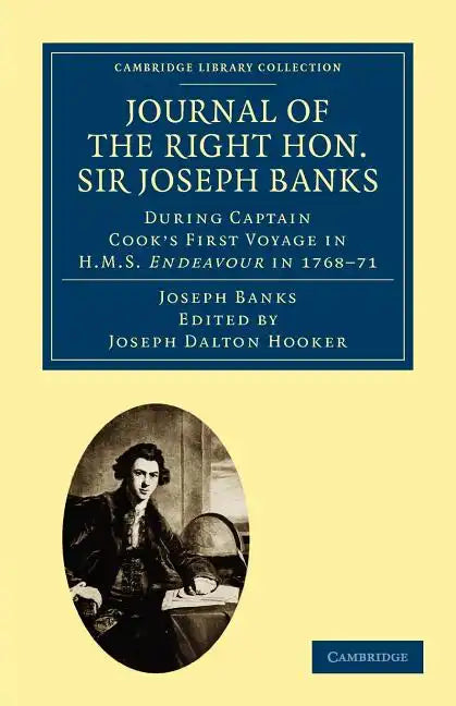 Journal of the Right Hon. Sir Joseph Banks Bart., K.B., P.R.S.: During Captain Cook's First Voyage in HMS Endeavour in 1768 71 to Terra del Fuego, Ota - Paperback