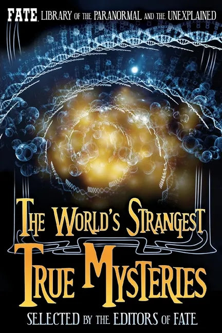 The World's Strangest True Mysteries: FATE's Library of the Paranormal and the Unknown - Paperback