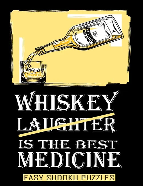 Whiskey Is The Best Medicine: Get Well Gifts For Men After Surgery Funny Recovery Gift - Easy Sudoku Puzzle Book For Adults Large Print Puzzles To K - Paperback