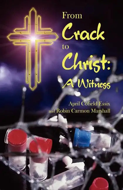 From Crack to Christ: A Witness - Paperback