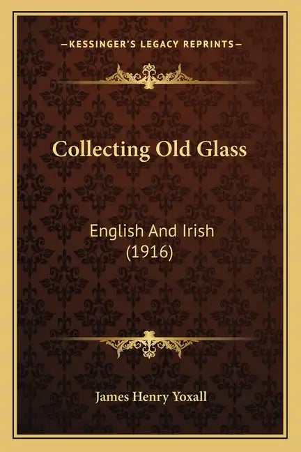 Collecting Old Glass: English And Irish (1916) - Paperback