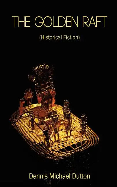 The Golden Raft: (historic Fiction) - Paperback