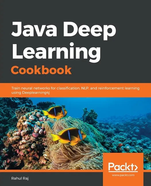 Java Deep Learning Cookbook - Paperback
