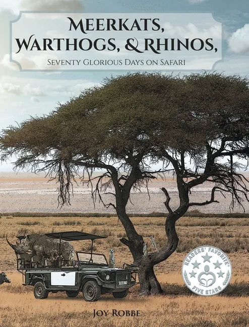 Meerkats, Warthogs, and Rhinos: Seventy Glorious Days on Safari - Hardcover